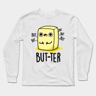 But-ter Funny Butter Pun Long Sleeve T-Shirt